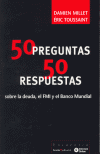 50 PREGUNTAS 50 RESPUESTAS SOBRE LA DEUDA , EL FMI Y EL BANCO MUNDIAL