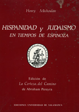 HISPANIDAD Y JUDAÍSMO EN TIEMPOS DE ESPINOZA. EDICIÓN DE LA CERTEZA DEL CAMINO D