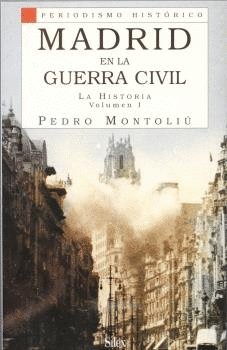 MADRID EN LA GUERRA CIVIL. LA HISTORIA VOL.1