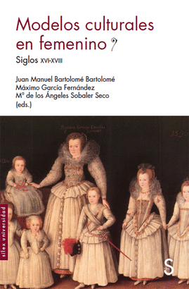 MODELOS CULTURALES EN FEMENINO (SIGLOS XVI-XVIII)