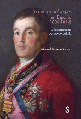 LA GUERRA DEL INGLÉS EN ESPAÑA (1808-1814)