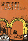 INTRODUCCION AL MUNDO BIZANTINO