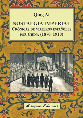 NOSTALGIA IMPERIAL (CRÓNICAS DE VIAJEROS ESPAÑOLES POR CHINA (1870-1910)