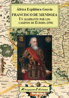 FRANCISCO DE MENDOZA: UN ALMIRANTE POR LOS CAMINOS DE EUROPA (1596)