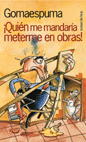 QUIÉN ME MANDARÍA METERME EN OBRAS