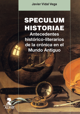 SPECULUM HISTORIAE. ANTECEDENTES HISTÓRICO-LITERARIOS DE LA CRÓNICA EN EL MUNDO