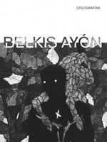 BELKIS AYON: COLOGRAFIAS