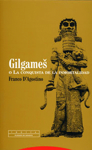 GILGAMES O LA CONQUISTA DE LA INMORTALIDAD