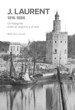 J. LAURENT (1816-1886): UN FOTÓGRAFO ENTRE EL NEGOCIO Y EL ARTE