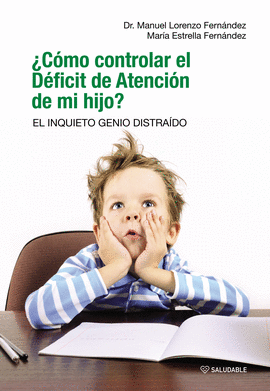 ¿CÓMO CONTROLAR EL DÉFICIT DE ATENCIÓN DE MI HIJO? EL INQUIETO GENIO DISTRAÍDO