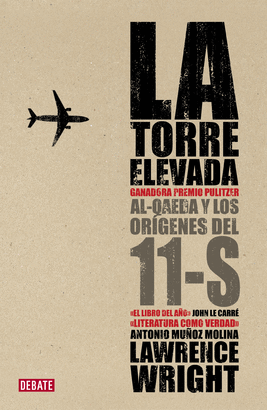 LA TORRE ELEVADA (AL-QAEDA Y LOS ORÍGENES DEL 11-S)