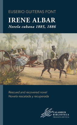 IRENE ALBAR (NOVELA CUBANA 1885, 1886)