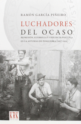 LUCHADORES DEL OCASO (ASTURIAS 1937-1952)