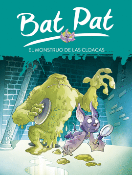 BAT PAT 05: EL MONSTRUO DE LAS CLOACAS