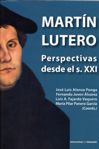 MARTÍN LUTERO: PERSPECTIVAS DESDE EL S. XXI