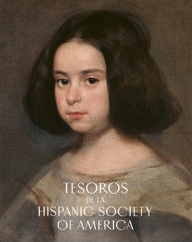 TESOROS DE LA HISPANIC SOCIETY OF AMERICA (CATÁLOGO EXPOSICIÓN)