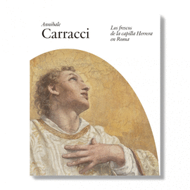 ANNIBALE CARRACCI. LOS FRESCOS DE LA CAPILLA HERRERA EN ROMA