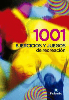 1001 EJERCICIOS Y JUEGOS EN RECREACIÓN