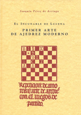 EL INCUNABLE DE LUCENA. PRIMER ARTE DE AJEDREZ MODERNO (ESTUCHE 2 VOLS.)
