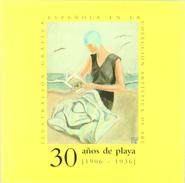 30 AÑOS DE PLAYA (1906-1936), ILUSTRACIÓN GRÁFICA ESPAÑOLA EN LA COLECCIÓN ARTÍS