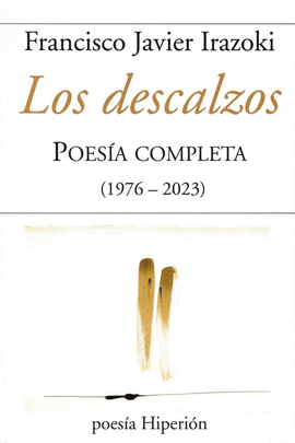LOS DESCALZOS: POESÍA COMPLETA ( 1976-2023)