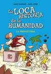 LA LOCA HISTORIA DE LA HUMANIDAD 1. LA PREHISTORIA
