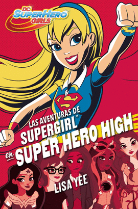 DC SUPERHERO GIRLS 2: LAS AVENTURAS DE SUPERGIRL EN SUPER HERO HIGH