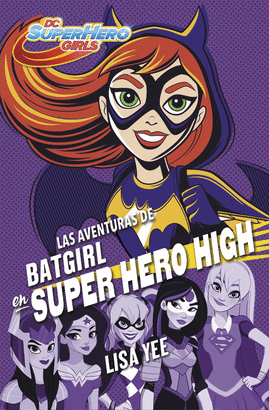 DC SUPERHERO GIRLS 3: LAS AVENTURAS DE BATGIRL EN SUPER HERO HIGH