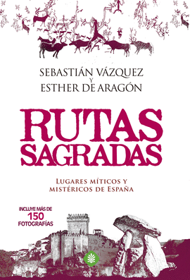 RUTAS SAGRADAS (LUGARES MÍTICOS Y MISTÉRICOS DE ESPAÑA)