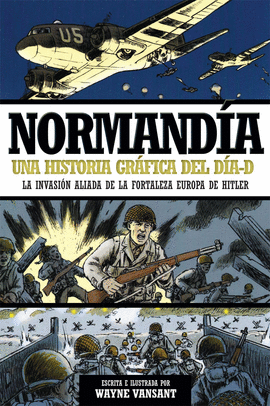 NORMANDÍA: UNA HISTORIA GRÁFICA DEL DÍA-D