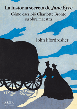 LA HISTORIA SECRETA DE JANE EYRE (BRONTË)