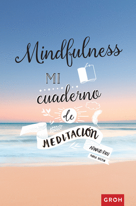 MINDFULNESS: MI CUADERNO DE MEDITACIÓN