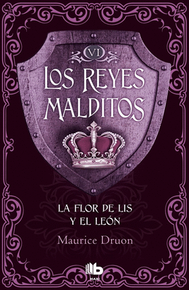 LOS REYES MALDITOS VI: LA FLOR DE LIS Y EL LEÓN