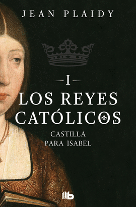 LOS REYES CATÓLICOS 1: CASTILLA PARA ISABEL