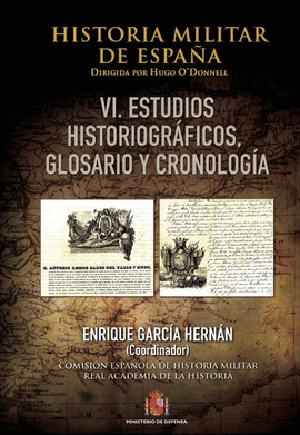 HISTORIA MILITAR DE ESPAÑA 6: ESTUDIOS HISTORIOGRÁFICOS, GLOSARIO Y CRONOLOGÍA