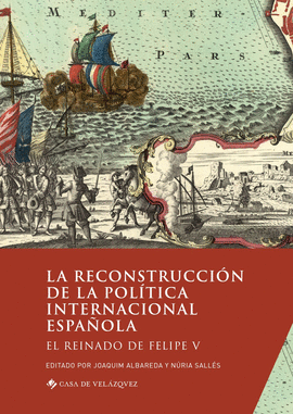 LA RECONSTRUCCIÓN DE LA POLÍTICA INTERNACIONAL ESPAÑOLA