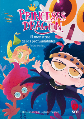 PRINCESAS DRAGÓN 6: EL MONSTRUO DE LAS PRO