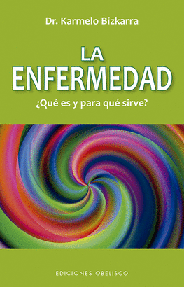 LA ENFERMEDAD, ¿QUÉ ES Y PARA QUE SIRVE?