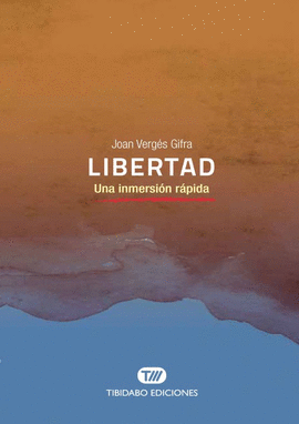 LIBERTAD (UNA INMERSIÓN RÁPIDA)