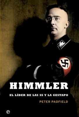 HIMMLER (EL LIDER DE LAS SS Y LA GESTAPO)