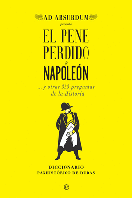 EL PENE PERDIDO DE NAPOLEÓN Y OTRAS 333 PREGUNTAS DE LA HISTORIA