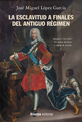 LA ESCLAVITUD A FINALES DEL ANTIGUO RÉGIMEN (MADRID, 1701-1837