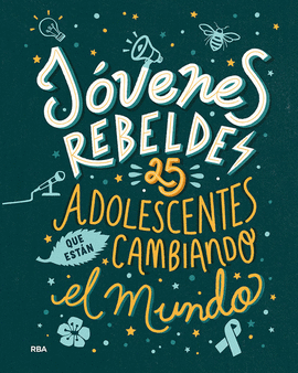 JÓVENES REBELDES (25 ADOLESCENTES QUE ESTÁN CAMBIANDO EL MUNDO