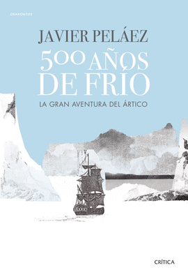 500 AÑOS DE FRÍO (LA GRAN AVENTURA DEL ÁRTICO)