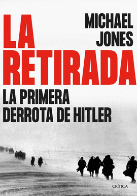 LA RETIRADA (LA PRIMERA DERROTA DE HITLER)