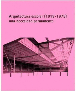 ARQUITECTURA ESCOLAR. 1919-1975. UNA NECESIDAD PERMANENTE
