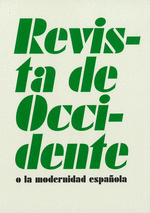REVISTA DE OCCIDENTE O LA MODERNIDAD ESPAÑOLA (CATÁLOGO EXPOSICIÓN)