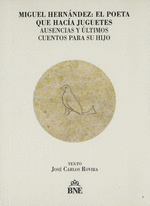 MIGUEL HERNANDEZ: EL POETA QUE HACIA JUGUETES