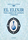 EL ELIXIR (GOTAS MÁGICAS DE SABIDURÍA Y FELICIDAD)