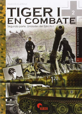 TIGER I EN COMBATE (2): UNIDADES DEL EJÉRCITO I